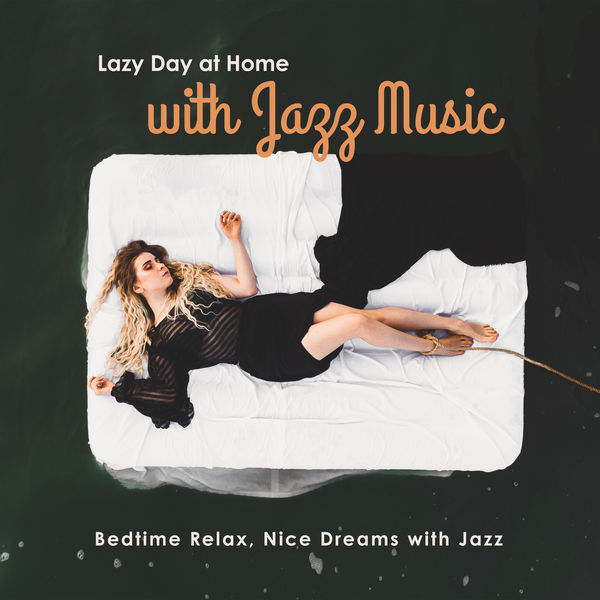 Relaxing Instrumental Jazz Ensemble - Lazy Day at Home with Jazz Music: Bedtime Relax, Nice Dreams with Jazz Relaxing Instrumental Jazz Ensemble - Lazy Day at Home with Jazz Music: Bedtime Relax, Nice Dreams with Jazz