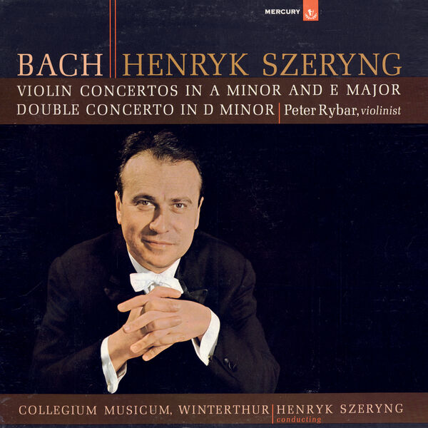 Henryk Szeryng - Bach, J.S.: Violin Concertos Nos. 1 & 2; Double Concerto Henryk Szeryng - Bach, J.S.: Violin Concertos Nos. 1 & 2; Double Concerto
