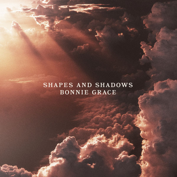 Bonnie Grace - Shapes and Shadows Bonnie Grace - Shapes and Shadows