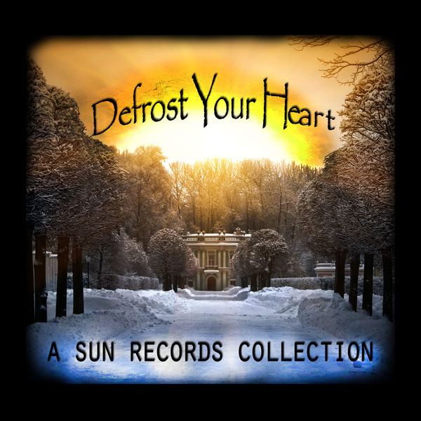 Various Artists - Defrost Your Heart - A Sun Records Collection Various Artists - Defrost Your Heart - A Sun Records Collection