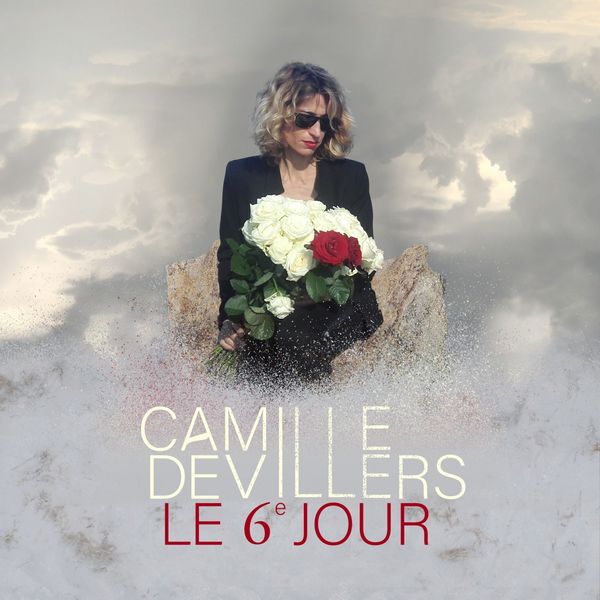 Camille Devillers|Le 6e jour Camille Devillers|Le 6e jour