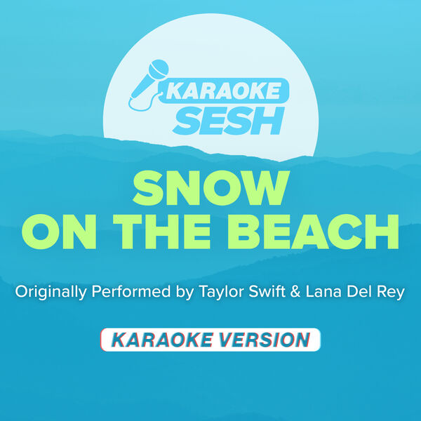 karaoke SESH|Snow On The Beach (Originally Performed by Taylor Swift & Lana Del Rey) (Karaoke Version)