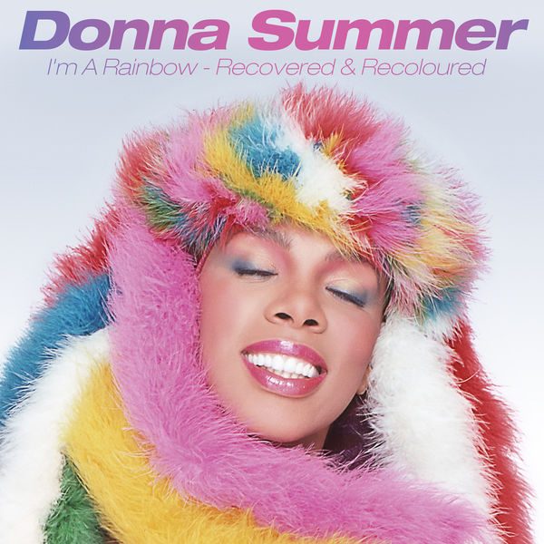 Donna Summer - I'm a Rainbow: Recovered & Recoloured Donna Summer - I'm a Rainbow: Recovered & Recoloured