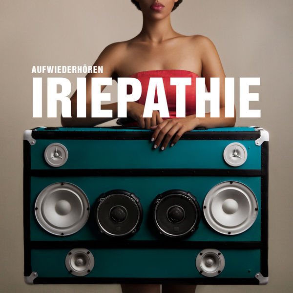 Iriepathie - Aufwiederhören (Bonus Track Version) Iriepathie - Aufwiederhören (Bonus Track Version)