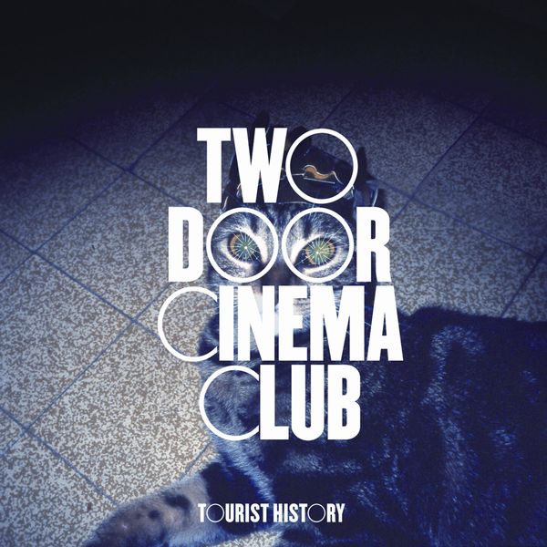 Two Door Cinema Club - Tourist History Two Door Cinema Club - Tourist History