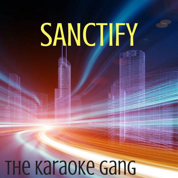 The Karaoke Gang|Sanctify (Karaoke Version) (Originally Performed by Years & Years)