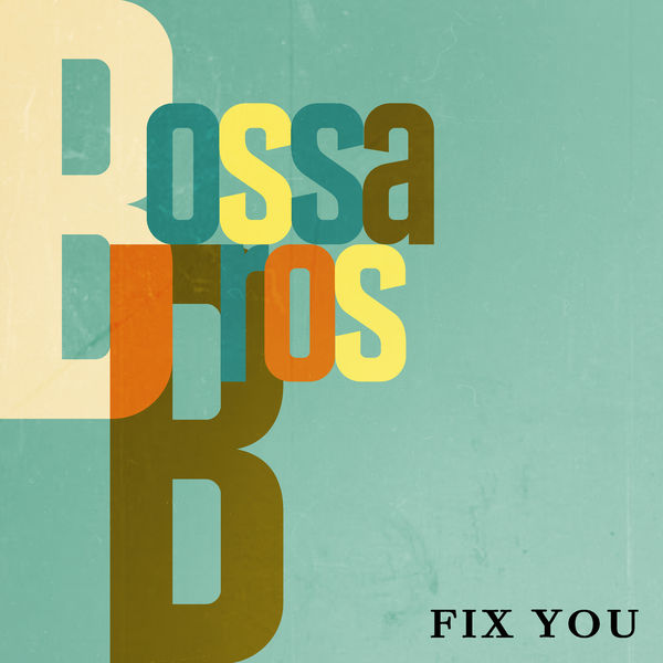 Bossa Bros|Fix You Bossa Bros|Fix You