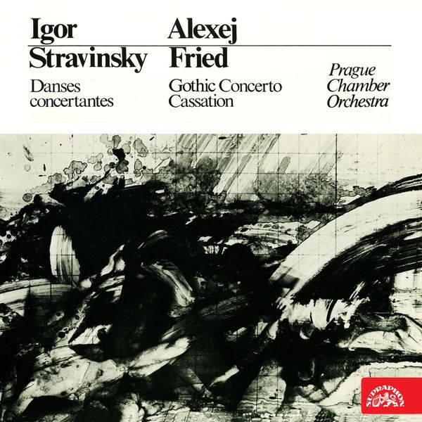 Prague Chamber Orchestra|Stravinsky: Danses concertantes - Fried: Gothic Concerto, Cassation Prague Chamber Orchestra|Stravinsky: Danses concertantes - Fried: Gothic Concerto, Cassation