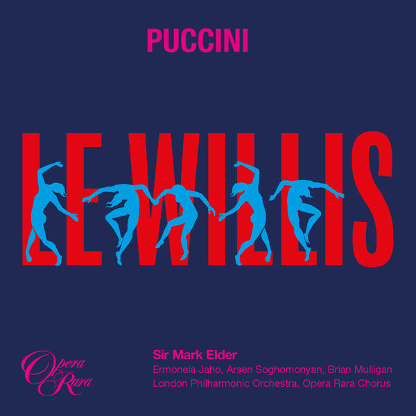 Ermonela Jaho, Arsen Soghomonyan, Brian Mulligan, Opera Rara Chorus, London Philharmonic Orchestra, Sir Mark Elder|Puccini: Le Willis Ermonela Jaho, Arsen Soghomonyan, Brian Mulligan, Opera Rara Chorus, London Philharmonic Orchestra, Sir Mark Elder|Puccini: Le Willis