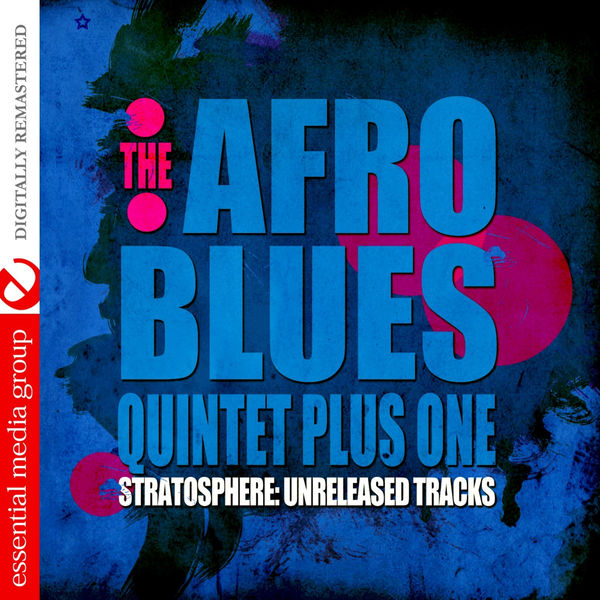 The Afro Blues Quintet Plus One|Stratosphere: Unreleased Tracks (Digitally Remastered) The Afro Blues Quintet Plus One|Stratosphere: Unreleased Tracks (Digitally Remastered)