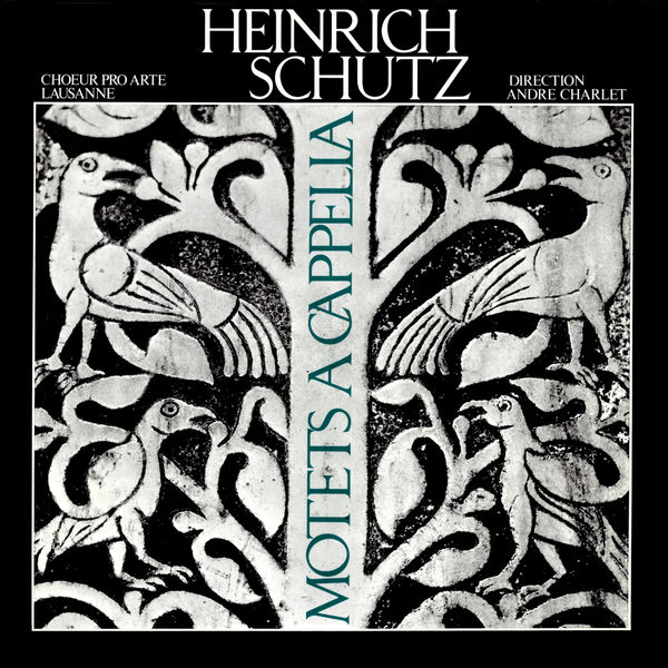 Choeur Pro Arte de Lausanne|Heinrich Schutz: Motets a cappella Choeur Pro Arte de Lausanne|Heinrich Schutz: Motets a cappella