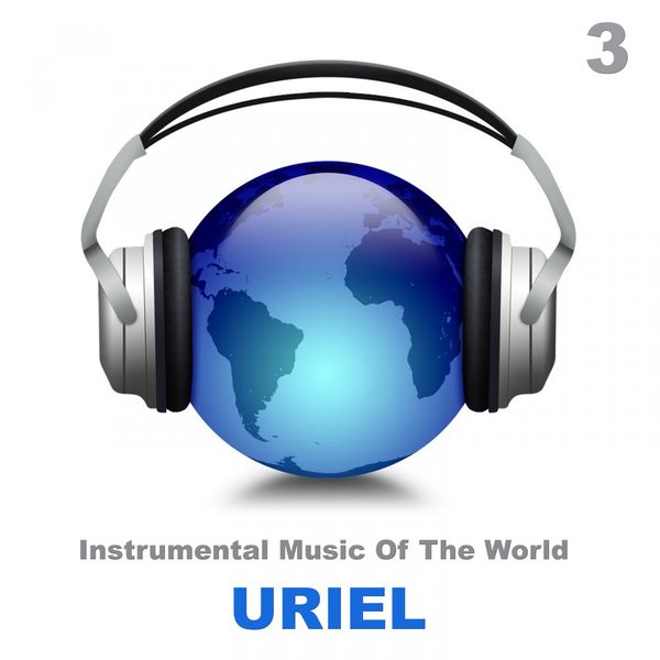Uriel - Instrumental Music of the World 3 Uriel - Instrumental Music of the World 3