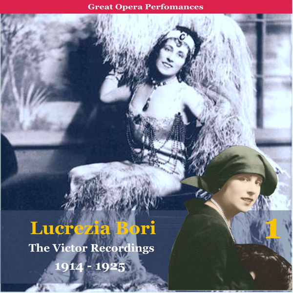 Lucrezia Bori - Lucrezia Bori, The Victor Recordings, Vol. 1 (1914 - 1925 Recordings) Lucrezia Bori - Lucrezia Bori, The Victor Recordings, Vol. 1 (1914 - 1925 Recordings)