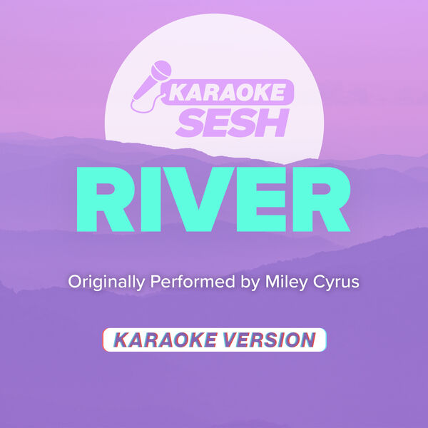 karaoke SESH|River (Originally Performed by Miley Cyrus) (Karaoke Version)