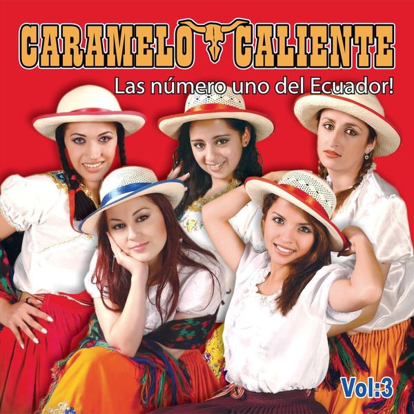 Caramelo Caliente - Las Numero Uno del Ecuador, Vol. 3 Caramelo Caliente - Las Numero Uno del Ecuador, Vol. 3