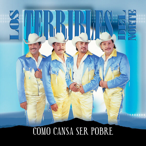 Los terribles Del Norte|Cómo Cansa Ser Pobre (Versión Remasterizada) Los terribles Del Norte|Cómo Cansa Ser Pobre (Versión Remasterizada)