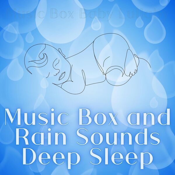 Music Box and Rain Sounds Deep Sleep, Music Box Baby Lullaby Qobuz
