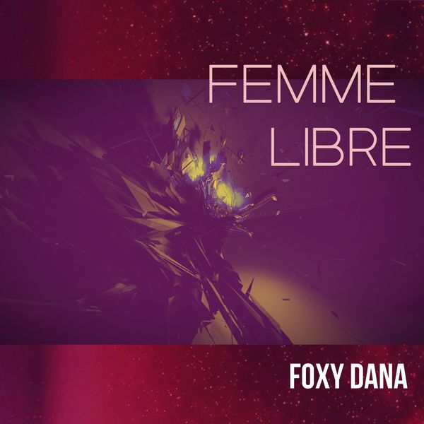 Foxy Dana - Femme libre Foxy Dana - Femme libre