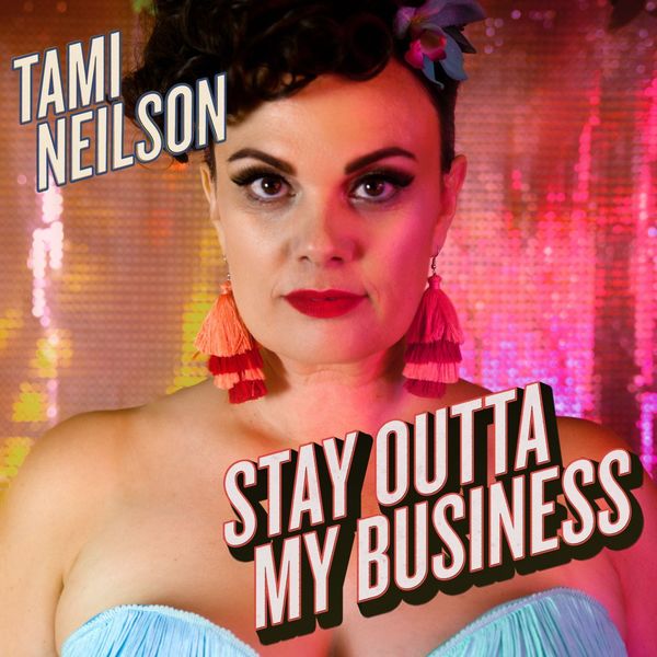 Tami Neilson - Stay Outta My Business Tami Neilson - Stay Outta My Business