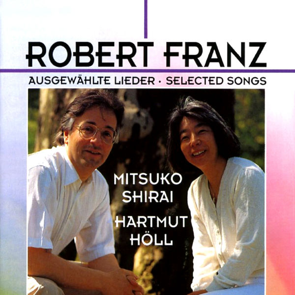 Robert Franz Ausgewahlte Lieder, Mitsuko Shirai Qobuz