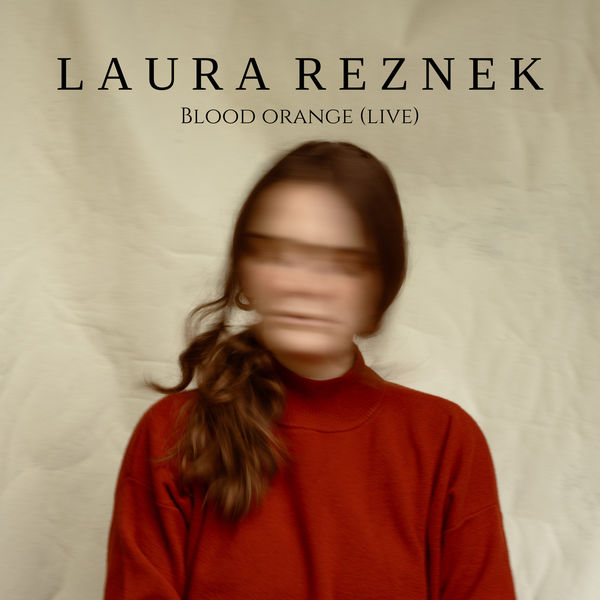 Laura Reznek|Blood Orange (Live) Laura Reznek|Blood Orange (Live)