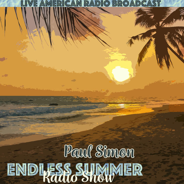Paul Simon|Endless Summer Radio Show (Live) Paul Simon|Endless Summer Radio Show (Live)