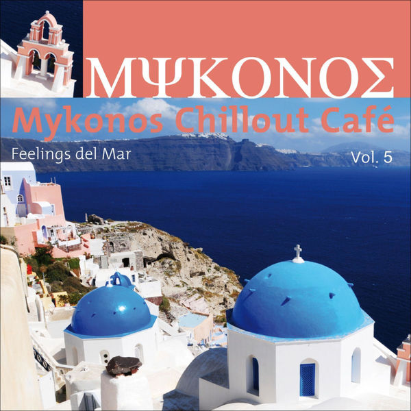 Various Artists|Mykonos Chillout Café, Vol. 5 (Feelings Del Mar)