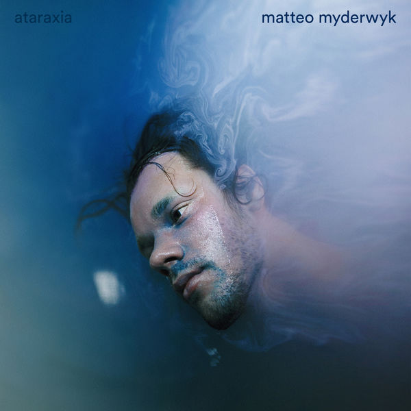Matteo Myderwyk|Ataraxia Matteo Myderwyk|Ataraxia