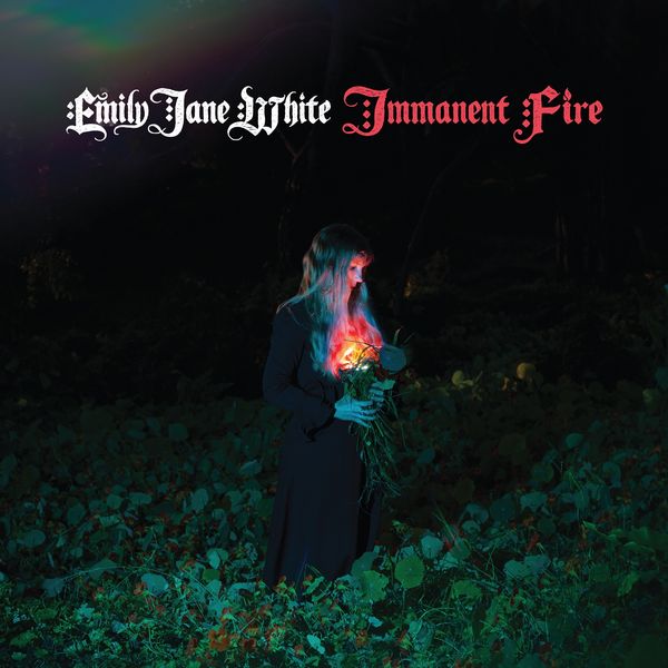 Emily Jane White|Immanent Fire Emily Jane White|Immanent Fire