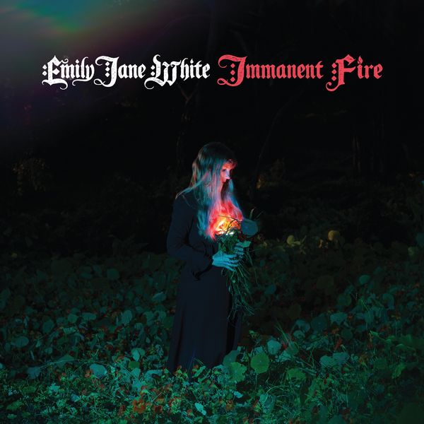 Emily Jane White|Immanent Fire