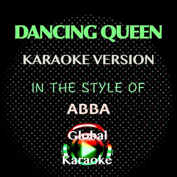 Global Karaoke|Dancing Queen (In the Style of ABBA) [Karaoke Backing Track]