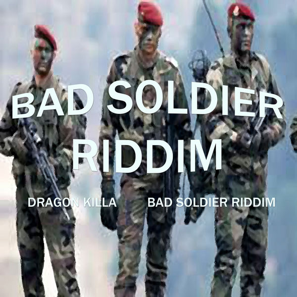 Dragon Killa|Bad Soldier Riddim (Instrumental Version)