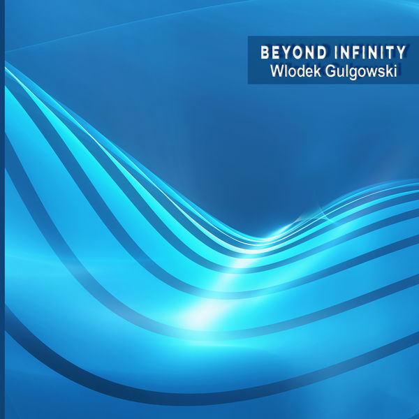 Wlodek Gulgowski|Beyond Infinity Wlodek Gulgowski|Beyond Infinity
