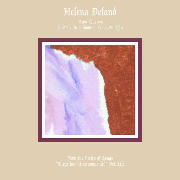 Helena Deland|Altogether Unaccompanied, Vol. III Helena Deland|Altogether Unaccompanied, Vol. III