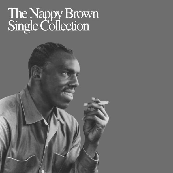 Nappy Brown|Single Collection (Remastered) Nappy Brown|Single Collection (Remastered)