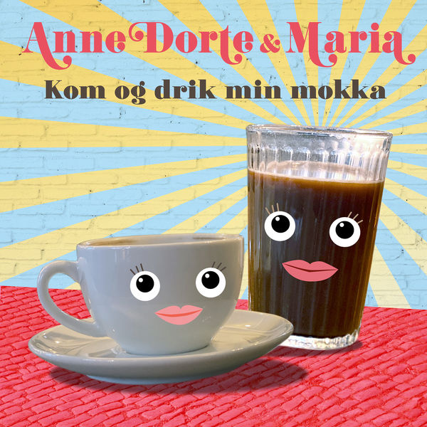 Anne Dorte & Maria|Kom og drik min mokka Anne Dorte & Maria|Kom og drik min mokka
