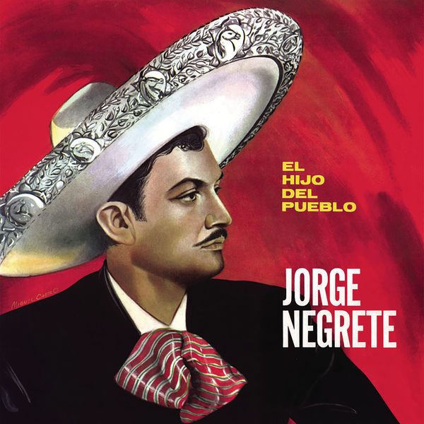 Jorge Negrete - El Hijo del Pueblo Jorge Negrete - El Hijo del Pueblo