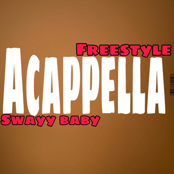 Swayy Baby - Freestyle ACappella Swayy Baby - Freestyle ACappella