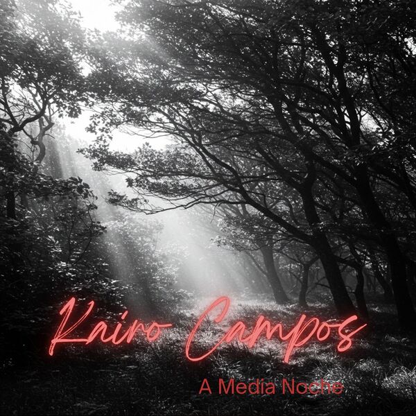 Kairo Campos|A Media Noche Kairo Campos|A Media Noche