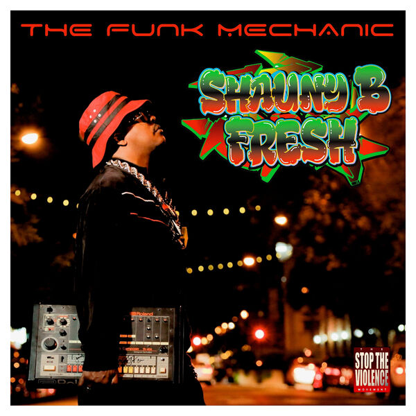 Shauny B Fresh - The Funk Mechanic (Radio) Shauny B Fresh - The Funk Mechanic (Radio)