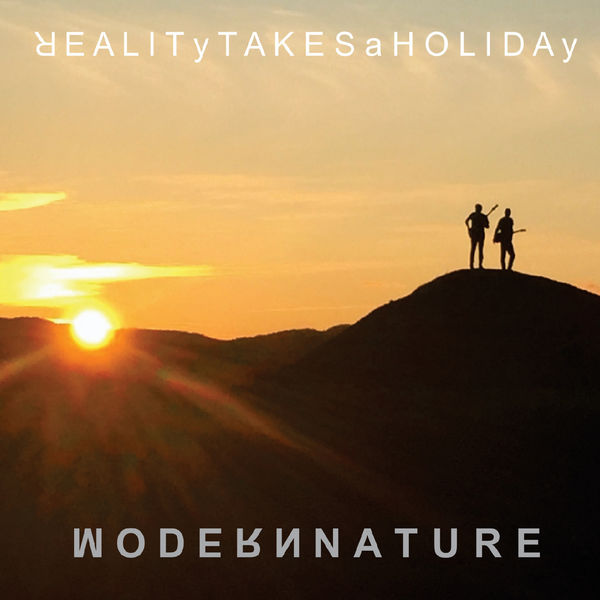 Modern Nature - Reality Takes a Holiday Modern Nature - Reality Takes a Holiday