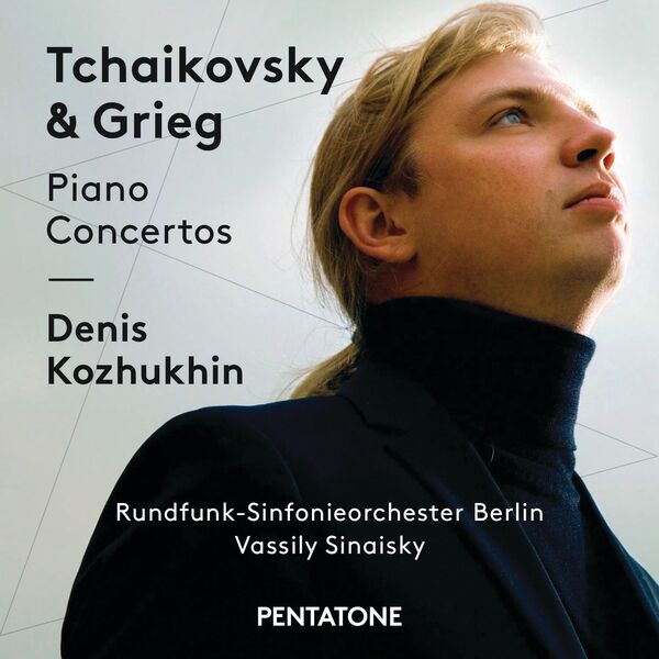 Denis Kozhukhin|Tchaikovsky & Grieg Piano Concertos Denis Kozhukhin|Tchaikovsky & Grieg Piano Concertos