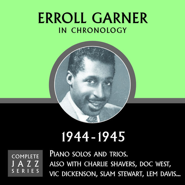 Erroll Garner - Complete Jazz Series 1944 - 1945 Erroll Garner - Complete Jazz Series 1944 - 1945