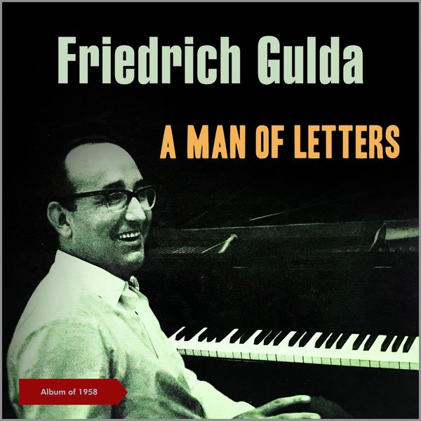 Friedrich Gulda - A Man of Letters (Album of 1958) Friedrich Gulda - A Man of Letters (Album of 1958)