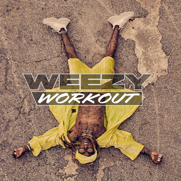Lil Wayne - Weezy Workout Lil Wayne - Weezy Workout