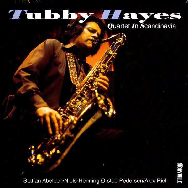 Tubby Hayes - Tubby Hayes Quartet In Scandinavia Tubby Hayes - Tubby Hayes Quartet In Scandinavia