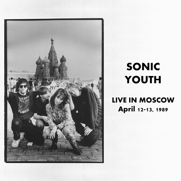 Sonic Youth|Live in Moscow (April, 1989) Sonic Youth|Live in Moscow (April, 1989)