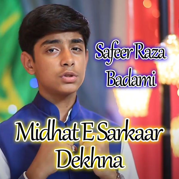 Safeer Raza Badami|Midhat E Sarkaar Dekhna