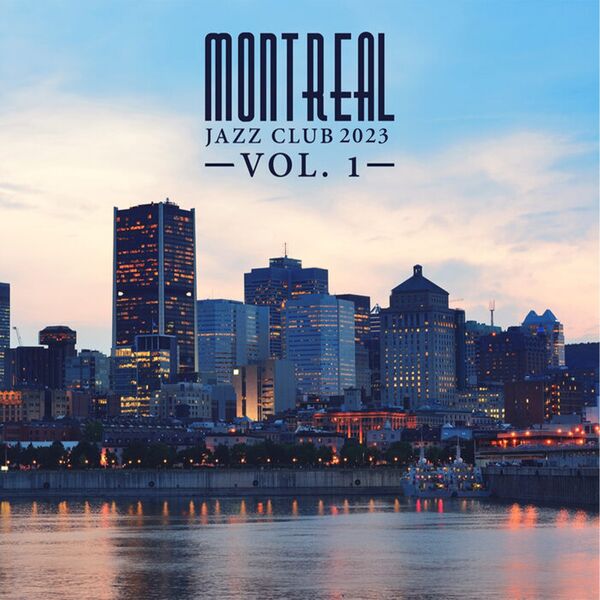 Various Artists|Montreal Jazz Club 2023, Vol. 1 Various Artists|Montreal Jazz Club 2023, Vol. 1