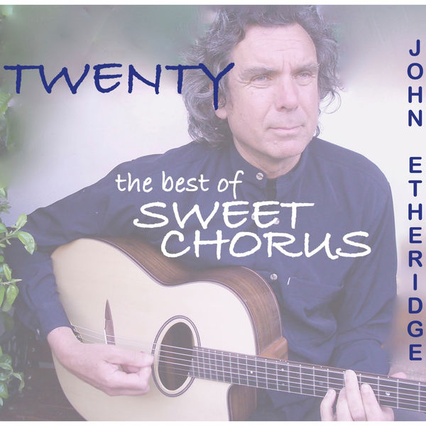 John Etheridge - Twenty: The Best of Sweet Chorus John Etheridge - Twenty: The Best of Sweet Chorus